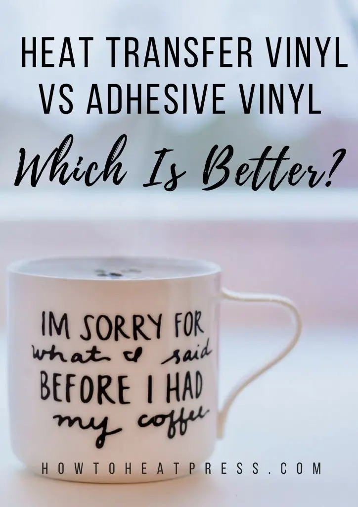 Heat Transfer Vinyl Vs Adhesive Vinyl: Which Is Better?