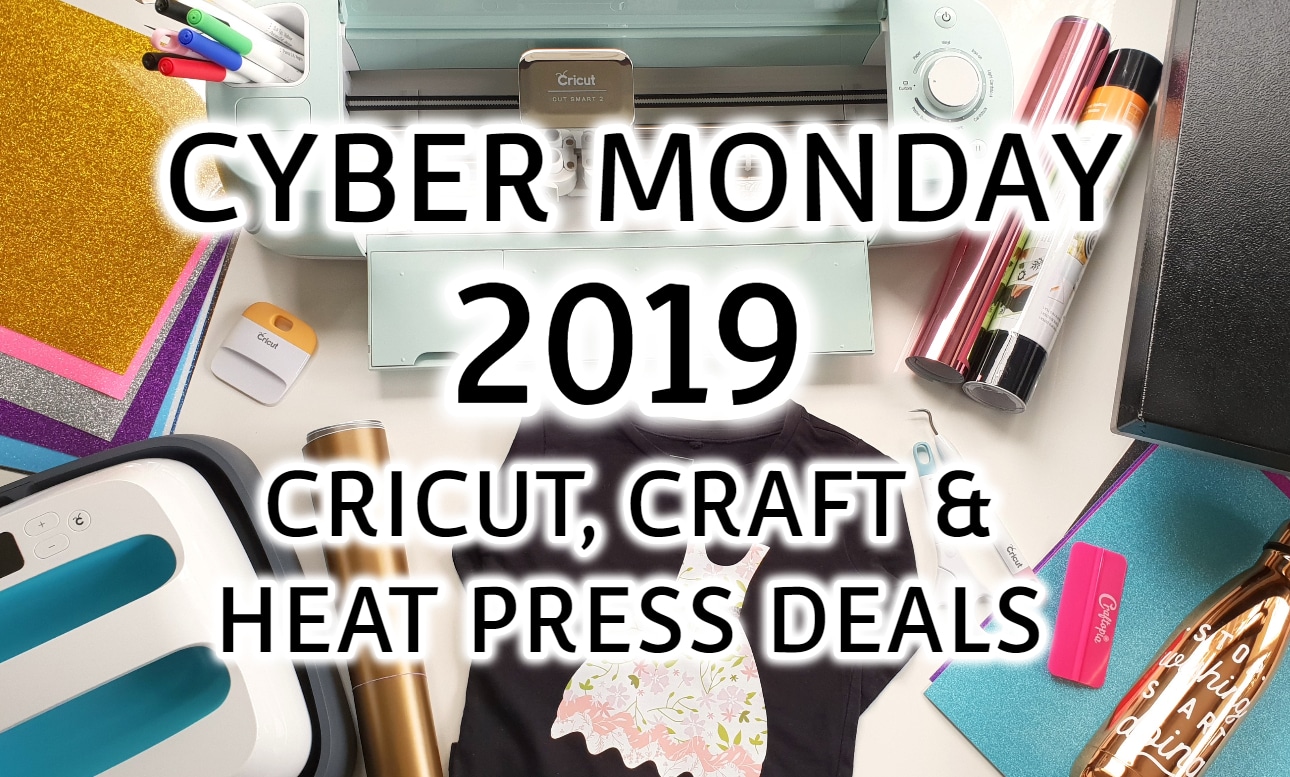 Black Friday Cyber Monday 2019 Cricut, Craft & Heat Press Deals