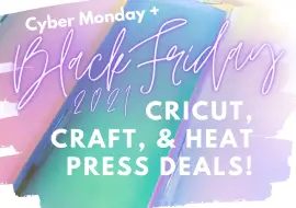 Black Friday + Cyber Monday 2022 | Cricut, Craft & Heat Press Deals