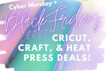 Black Friday + Cyber Monday 2022 | Cricut, Craft & Heat Press Deals